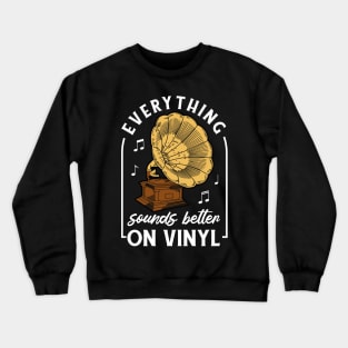 Everything Sounds Better On Vinyl Crewneck Sweatshirt